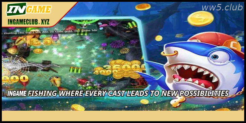 WW5 Fishing where every cast leads to new possibilities
