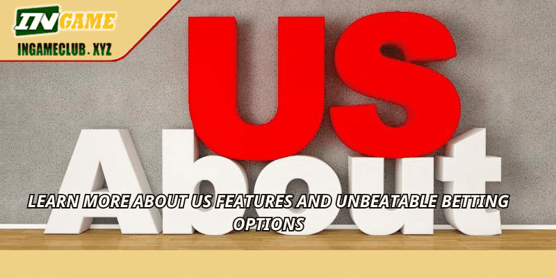 Learn more about us features and unbeatable betting options