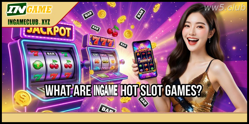 What Are WW5 Hot Slot Games?