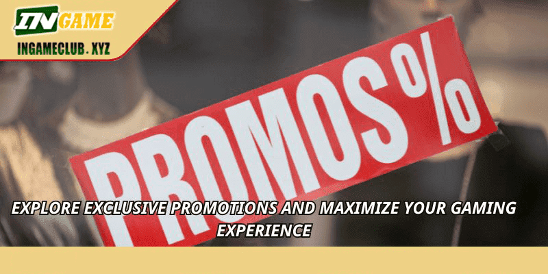 Explore exclusive promotions and maximize your gaming experience