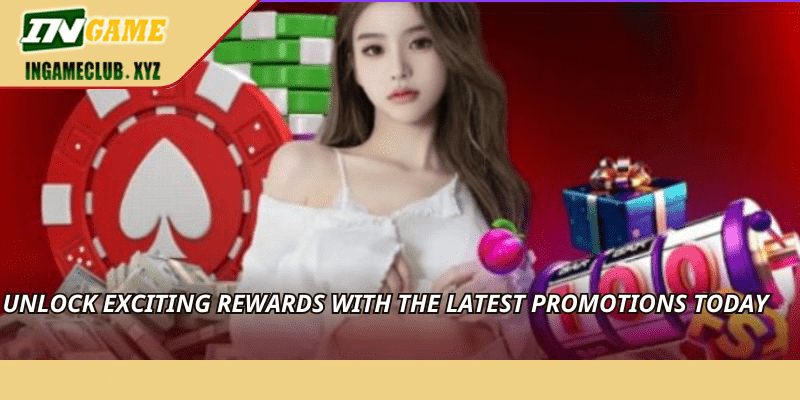 Unlock exciting rewards with the latest promotions today
