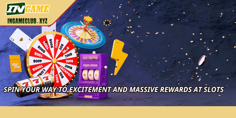 Spin your way to excitement and massive rewards at Slots