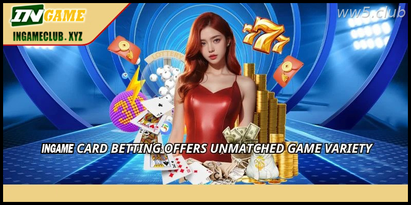 WW5 card betting offers unmatched game variety