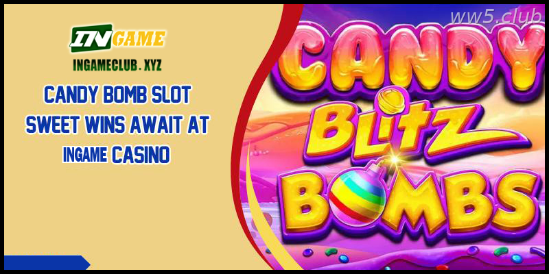 Candy Bomb Slot Sweet Wins Await at WW5 Casino