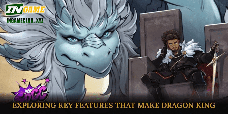 Exploring Key Features That Make Dragon King Stand Out