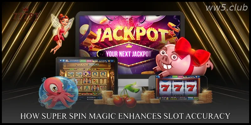 How Super Spin Magic Enhances Slot Accuracy