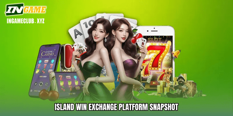 Island win exchange Platform Snapshot