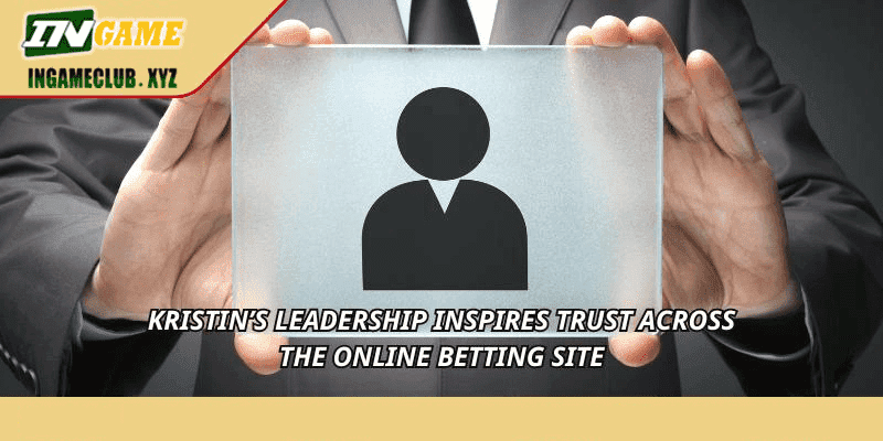 Kristin’s leadership inspires trust across the online betting site