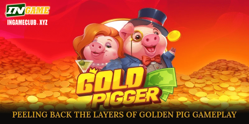 Peeling Back the Layers of Golden Pig Gameplay
