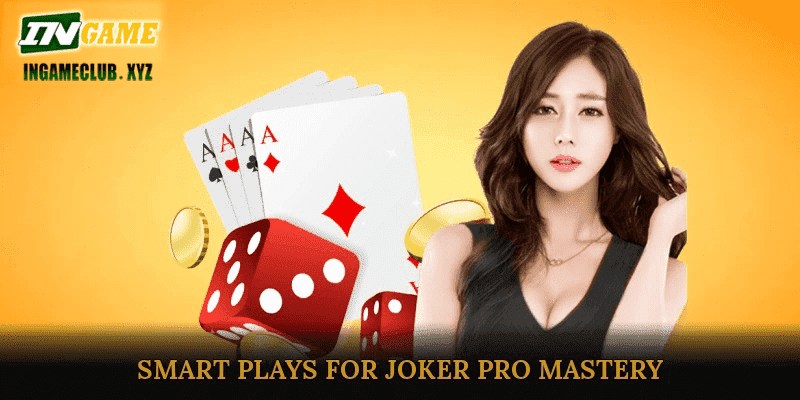 Smart Plays for Joker Pro Mastery