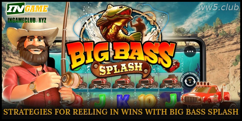Strategies for Reeling in Wins with Big Bass Splash