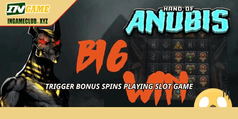 Trigger bonus spins playing slot game